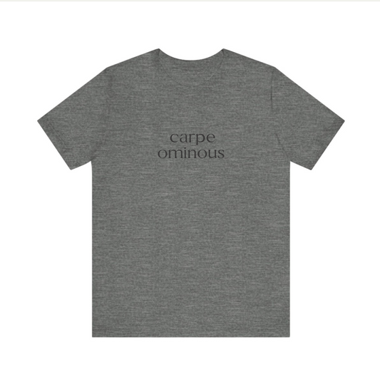 Tee carpe ominous