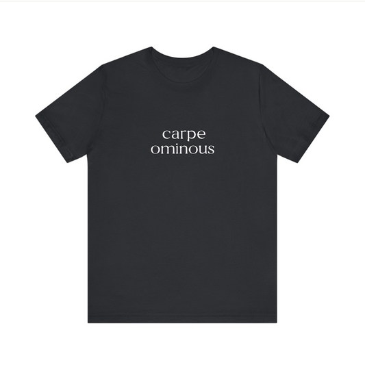 Tee carpe ominous